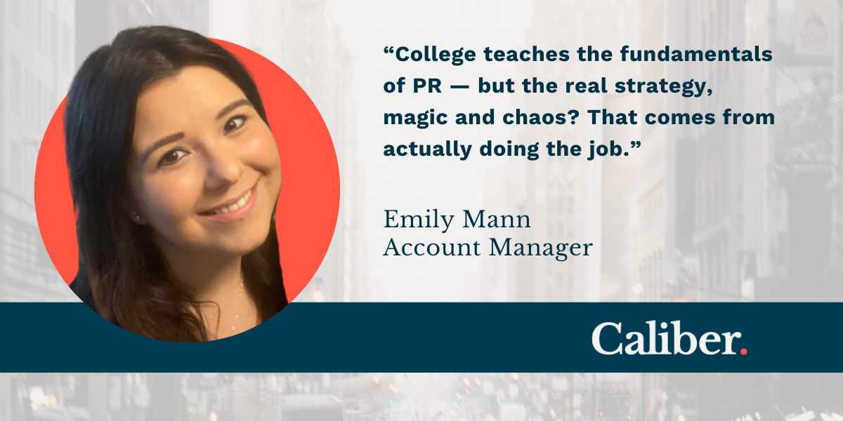 Caliber Account Manager Emily Mann On the Importance of Both College and On-the-Job Learning PR